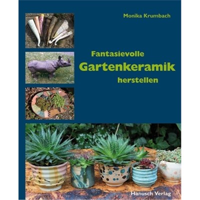 预订【德语】Fantasievolle Gartenkeramik herstellen:Techniken, Projekte, Ideen, Ambiente