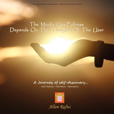 按需印刷The Minds Use-Fullness Depends On The Thoughts Of The User[9781453573259]