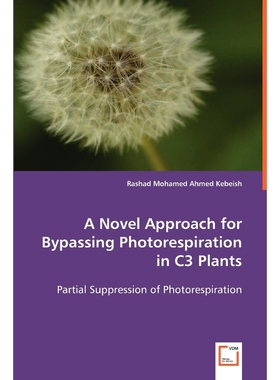 按需印刷A Novel Approach for Bypassing Photorespiration in C3 Plants[9783639050790]