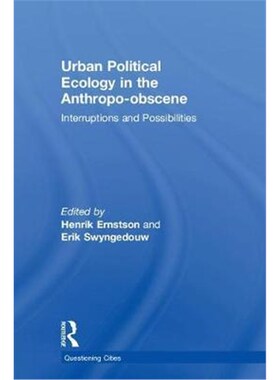 按需印刷不退不换Urban Political Ecology in the Anthropo-obscene:Interruptions and Possibilities[9781138629189]
