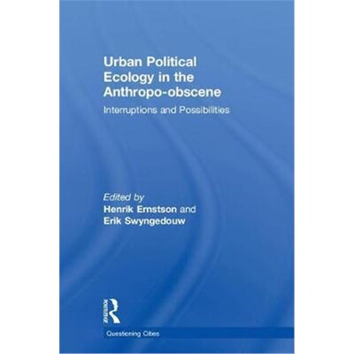按需印刷Urban Political Ecology in the Anthropo-obscene:Interruptions and Possibilities[9781138629189]