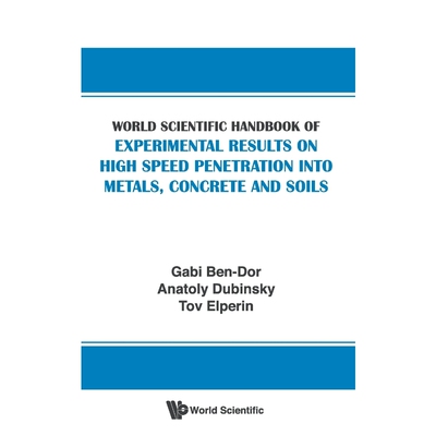 按需印刷不退不换 World Scientific Handbook of Experimental Results on High Speed Penetration into Metals, Concrete an