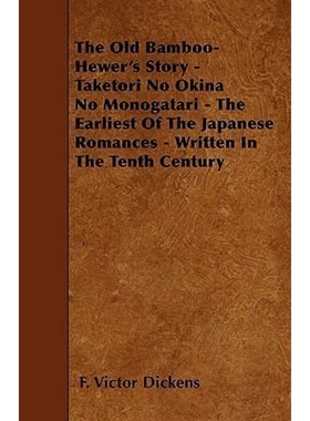 预订The Old Bamboo-Hewer's Story - Taketori No Okina No Monogatari - The Earliest Of The Japanese Romanc