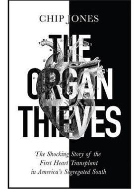 预订The Organ Thieves:The Shocking Story of the First Heart Transplant in America's Segregated South