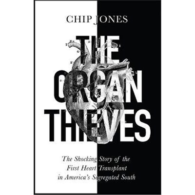 预订The Organ Thieves:The Shocking Story of the First Heart Transplant in America's Segregated South