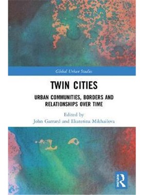 按需印刷不退不换Twin Cities:Urban Communities, Borders and Relationships over Time[9781138098008]