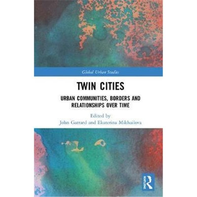 按需印刷Twin Cities:Urban Communities, Borders and Relationships over Time[9781138098008]