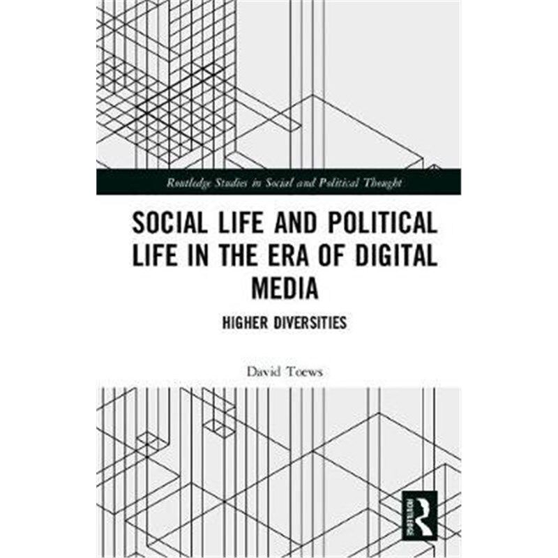 按需印刷不退不换Social Life and Political Life in the Era of Digital Media:Higher Diversities[9781138242326]