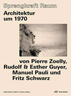 预订【德语】 Sprengkraft Raum:Architektur um 1970 von Pierre Zoelly, Rudolf und Esther Guyer, Manuel Pauli und Fritz Sch