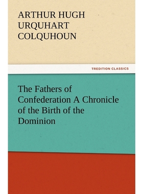 按需印刷The Fathers of Confederation a Chronicle of the Birth of the Dominion[9783847217848]