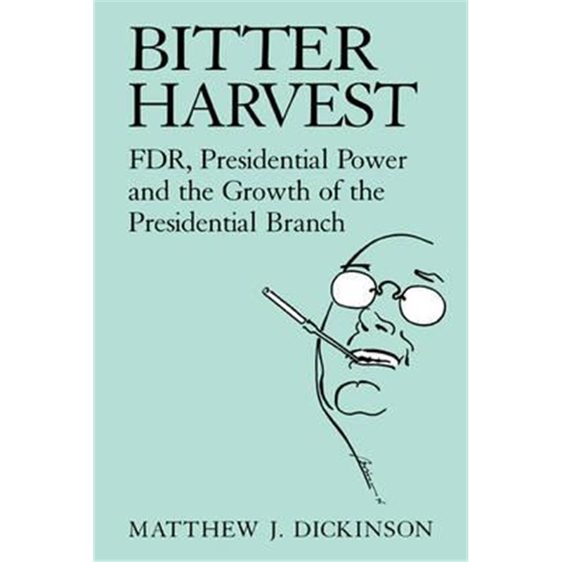 预订Bitter Harvest:FDR, Presidential Power and the Growth of the Presidential Branch