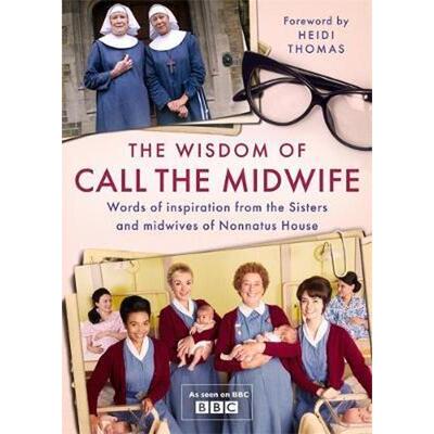 预订不退不换The Wisdom of Call The Midwife:Words of inspiration from the Sisters and midwives of Nonnatus House