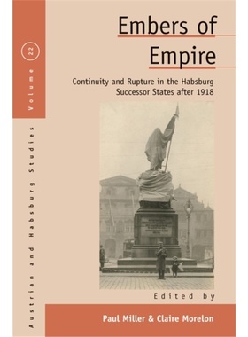 预订Embers of Empire:Continuity and Rupture in the Habsburg Successor States after 1[9781800732124]