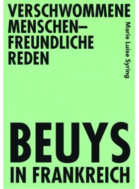 预订【德语】 Verschwommene menschenfreundliche Reden - Beuys in Frankreich:
