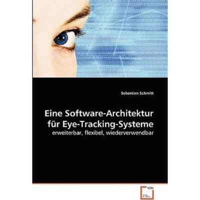 预订不退不换德语 Eine Software-Architektur für Eye-Tracking-Systeme:erweiterbar, flexibel, wiederver