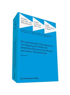 预订【德语】Ein internationales ?bereinkommen zur Regelung des Abbaus der natürlichen Ressourcen des Mondes und anderer