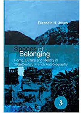 预订不退不换Spaces of Belonging:Home, Culture and Identity in 20th-Century French Autobiography