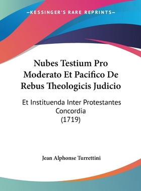 按需印刷Nubes Testium Pro Moderato Et Pacifico De Rebus Theologicis Judicio[9781104300906]