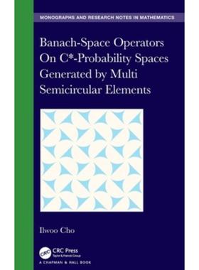 按需印刷TF Banach Space Operators On C* Probability Spaces Generated by Multi Semicircular Elements[9781032199016]