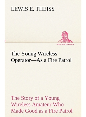 预订The Young Wireless Operator-As a Fire Patrol The Story of a Young Wireless Amateur Who Made Good as