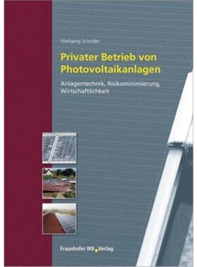 预订【德语】 Privater Betrieb von Photovoltaikanlagen.:Anlagentechnik, Risikominimierung, Wirtschaftlichkeit.