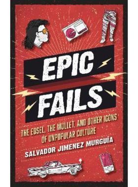 预订Epic Fails:The Edsel, the Mullet, and Other Icons of Unpopular Culture