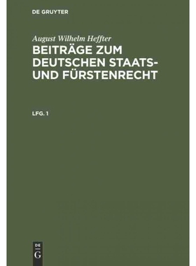 按需印刷DEG August Wilhelm Heffter: Beitr?ge zum deutschen Staats  und Fürstenrecht. Lfg. 1[9783111197708]