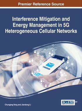 按需印刷不退不换Interference Mitigation and Energy Management in 5G Heterogeneous Cellular Networks[9781522517122]