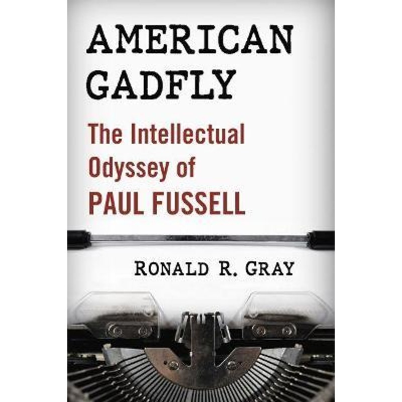 预订american gadfly:the intellectual odyssey of paul fussell
