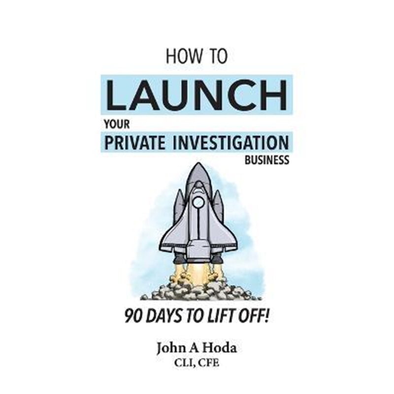 按需印刷不退不换How To Launch Your Private Investigation Business:90 Days To Lift Off![9780989020145]