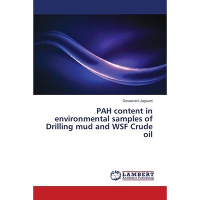 按需印刷PAH content in environmental samples of Drilling mud and WSF Crude oil[9786139860876]