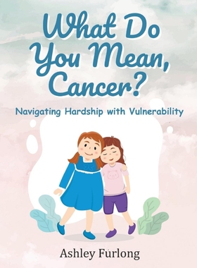 按需印刷What Do You Mean, Cancer? Navigating Hardship with Vulnerability[9798887750460]