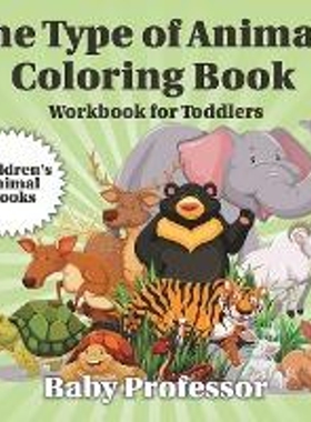 按需印刷The Type of Animals Coloring Book - Workbook for Toddlers | Children's Animal Books[9781541940512]