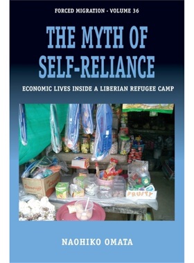 预订The Myth of Self-Reliance:Economic Lives Inside a Liberian Refugee Camp[9781789208108]