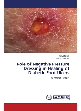 按需印刷Role of Negative Pressure Dressing in Healing of Diabetic Foot Ulcers[9783659374265]