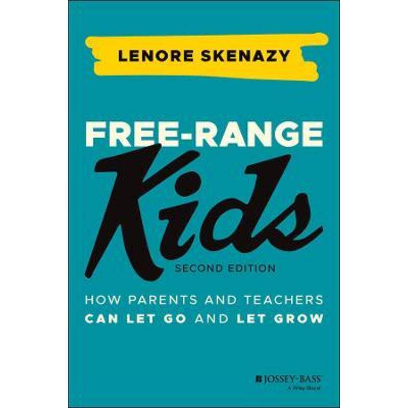 预订free-range kids:how parents and teachers can let go and let