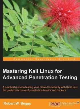 按需印刷Mastering Kali Linux for Advanced Penetration Testing[9781782163121]