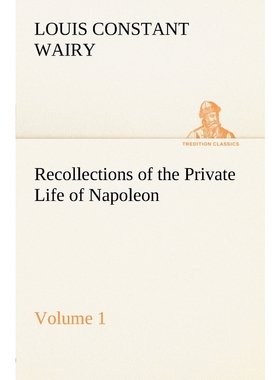 按需印刷Recollections of the Private Life of Napoleon - Volume 01[9783849166298]