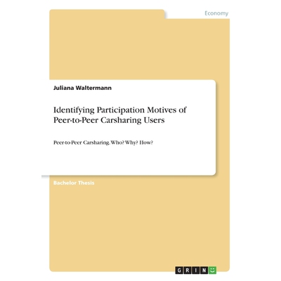 按需印刷Identifying Participation Motives of Peer-to-Peer Carsharing Users[9783668780118]