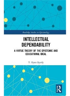 按需印刷Intellectual Dependability:A Virtue Theory of the Epistemic and Educational Ideal[9780367333690]