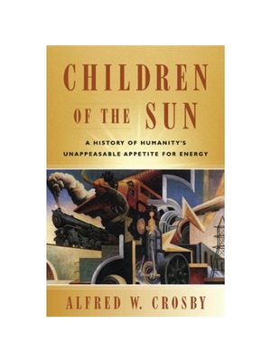 预订Children of the Sun:A History of Humanity's Unappeasable Appetite for Energy