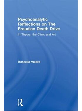 按需印刷不退不换Psychoanalytic Reflections on The Freudian Death Drive:In Theory, the Clinic, and Art[9781138353572]