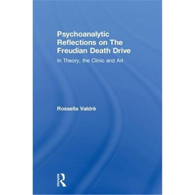 按需印刷Psychoanalytic Reflections on The Freudian Death Drive:In Theory, the Clinic, and Art[9781138353572]