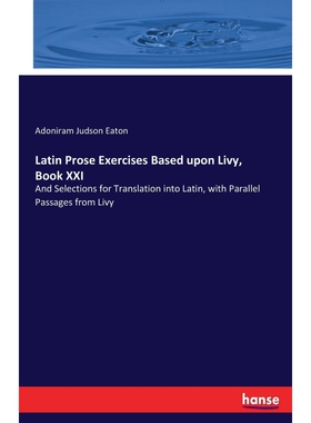 按需印刷不退不换Latin Prose Exercises Based upon Livy, Book XXI[9783337078225]