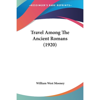 按需印刷不退不换Travel Among The Ancient Romans (1920)[9781104512774]