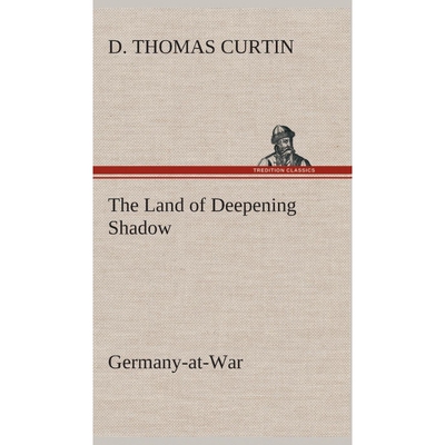 按需印刷不退不换The Land of Deepening Shadow Germany-at-War[9783849522490]