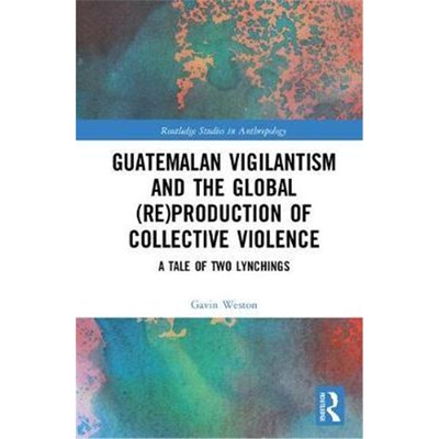 按需印刷不退不换  Guatemalan Vigilantism and the Global (Re)Producti