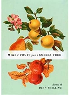预订MIXED FRUIT FROM A SUSSEX TREE:ASPECTS OF JOHN SNELLING