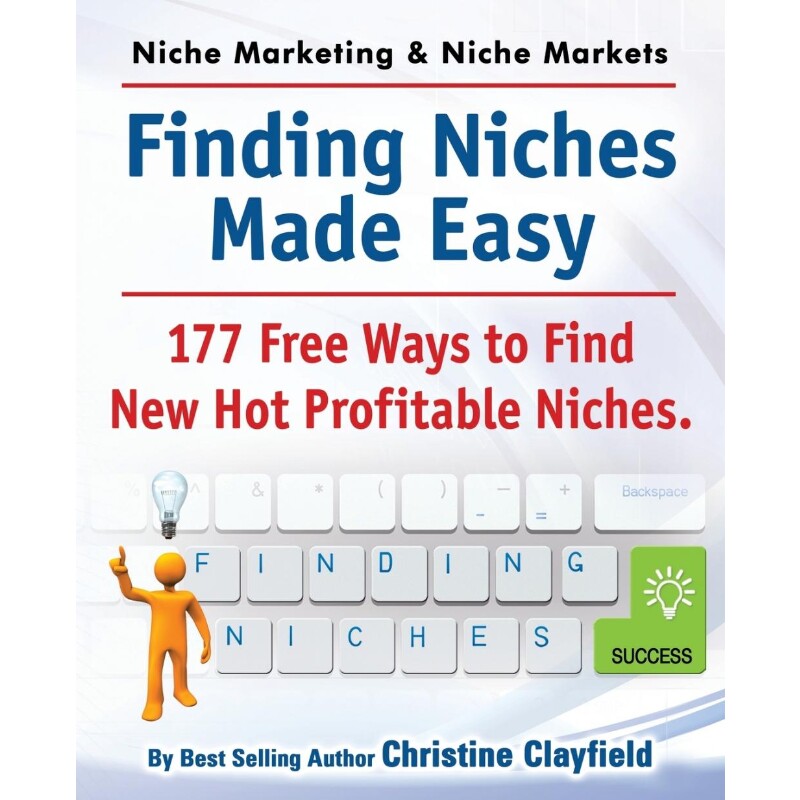 预订不退不换Niche Marketing Ideas & Niche Markets. Finding Niches Made Easy. 177 Free Ways to Find Hot New Profi