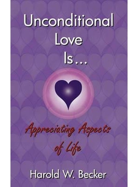 按需印刷Unconditional Love Is... Appreciating Aspects of Life[9780979046025]